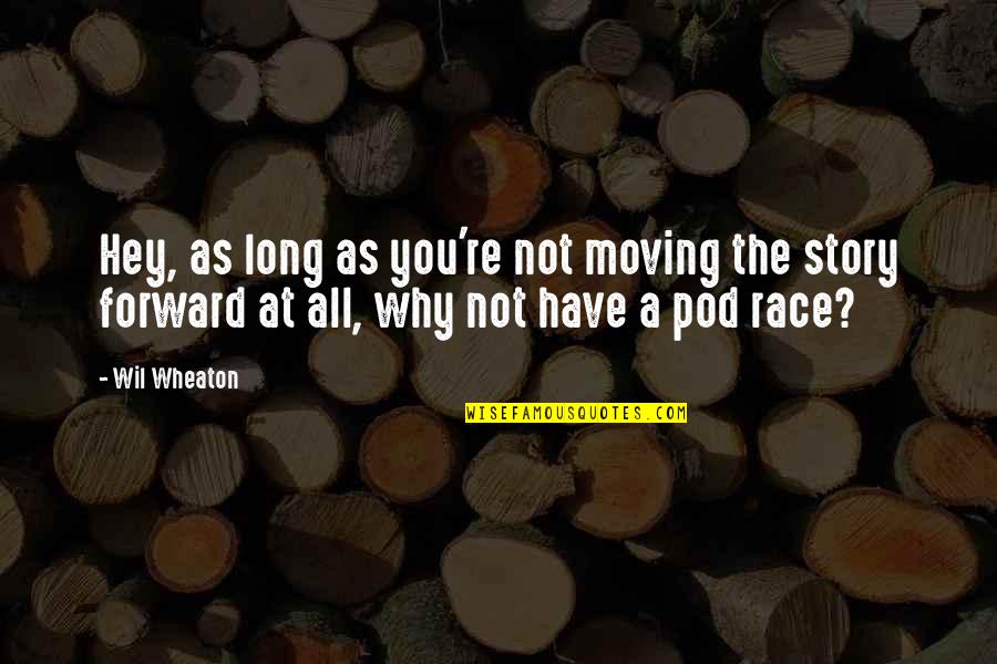 Wisdom Images And Quotes By Wil Wheaton: Hey, as long as you're not moving the