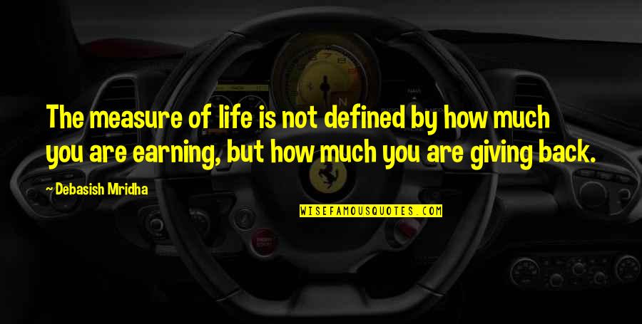 Wisdom In Giving Quotes By Debasish Mridha: The measure of life is not defined by