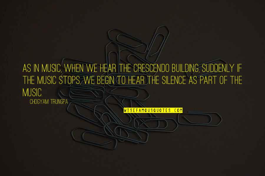 Wisdom In Silence Quotes By Chogyam Trungpa: As in music, when we hear the crescendo Wisdom In Silence Quotes By Chogyam Trungpa: As in music, when we hear the crescendo