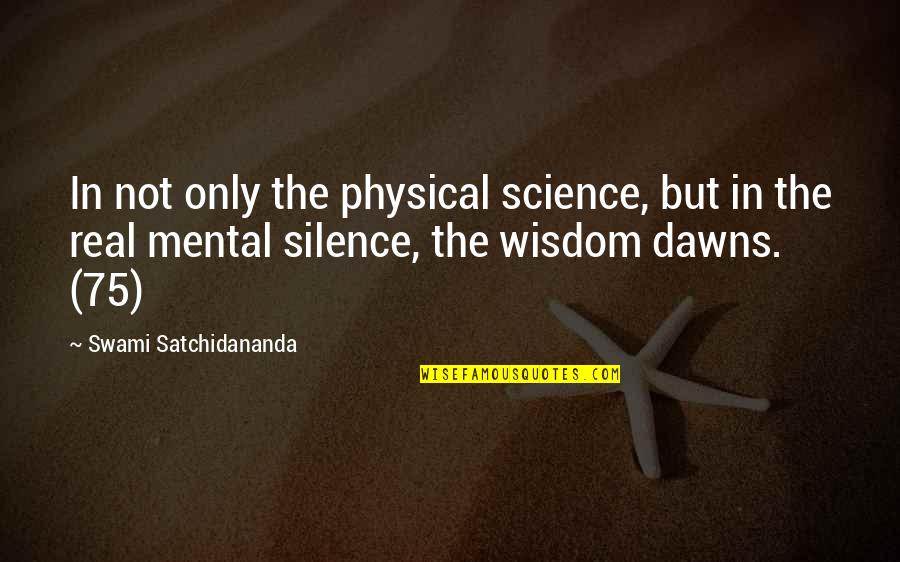 Wisdom In Silence Quotes By Swami Satchidananda: In not only the physical science, but in