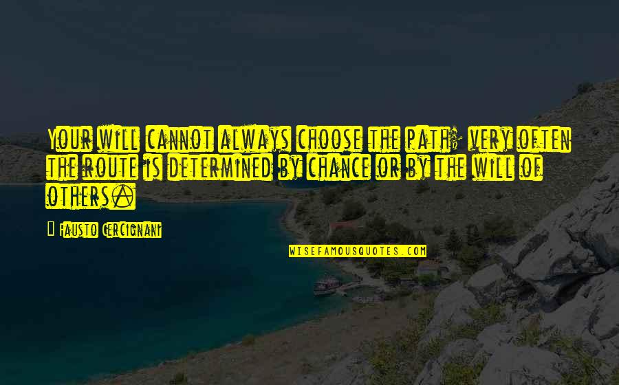 Wisdom In The Giver Quotes By Fausto Cercignani: Your will cannot always choose the path; very
