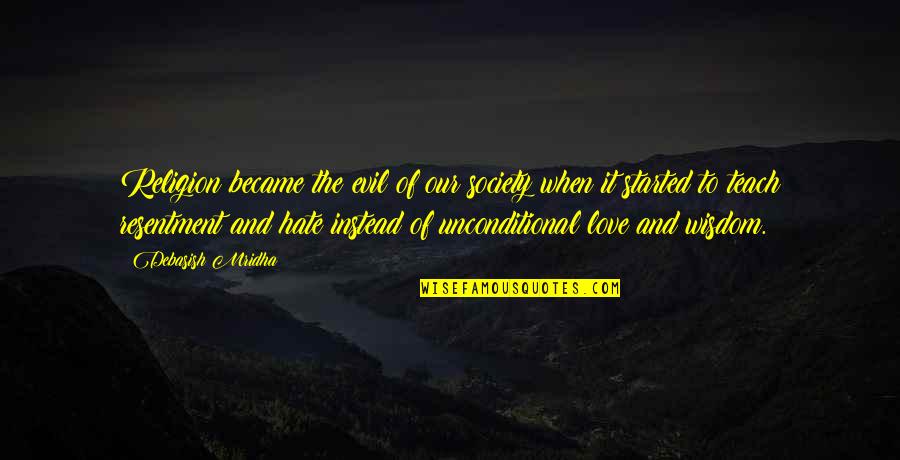 Wisdom It Quotes By Debasish Mridha: Religion became the evil of our society when Wisdom It Quotes By Debasish Mridha: Religion became the evil of our society when