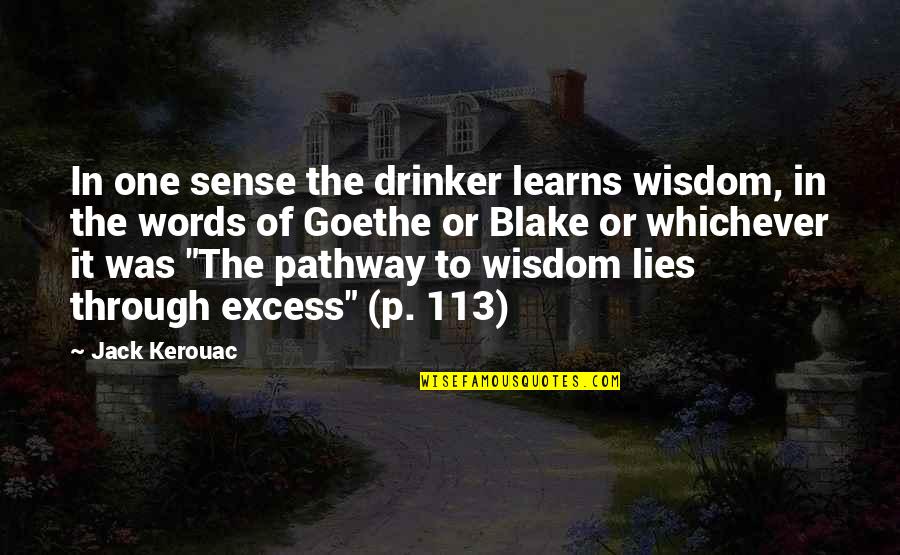 Wisdom It Quotes By Jack Kerouac: In one sense the drinker learns wisdom, in Wisdom It Quotes By Jack Kerouac: In one sense the drinker learns wisdom, in