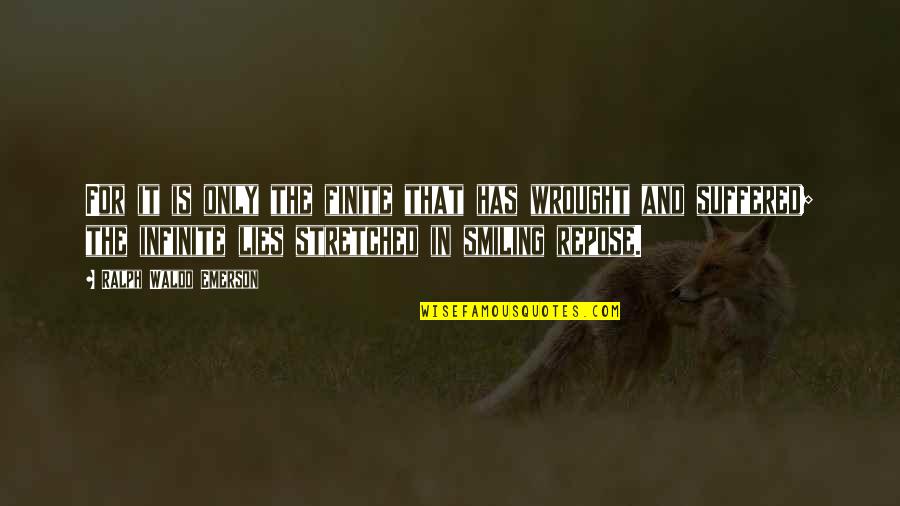 Wisdom John Wayne Quotes By Ralph Waldo Emerson: For it is only the finite that has Wisdom John Wayne Quotes By Ralph Waldo Emerson: For it is only the finite that has