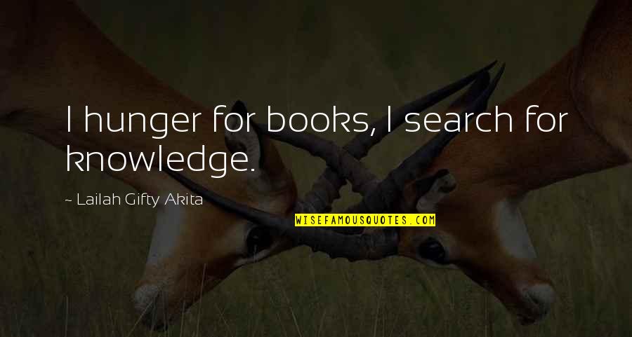 Wisdom Of Knowledge Quotes By Lailah Gifty Akita: I hunger for books, I search for knowledge.