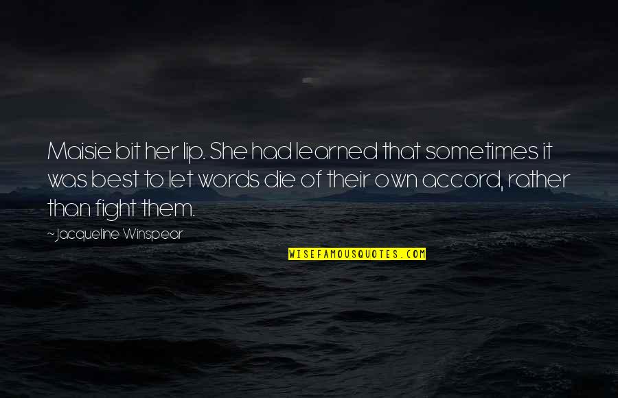 Wisdom Of Silence Quotes By Jacqueline Winspear: Maisie bit her lip. She had learned that Wisdom Of Silence Quotes By Jacqueline Winspear: Maisie bit her lip. She had learned that
