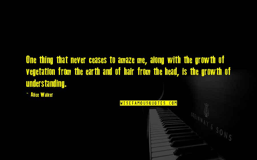 Wisdom Of The Earth Quotes By Alice Walker: One thing that never ceases to amaze me, Wisdom Of The Earth Quotes By Alice Walker: One thing that never ceases to amaze me,