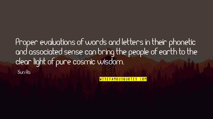 Wisdom Of The Earth Quotes By Sun Ra: Proper evaluations of words and letters in their