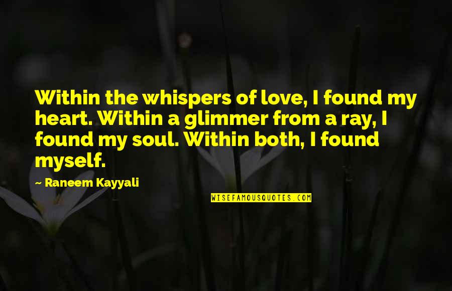 Wisdom Of The Heart Quotes By Raneem Kayyali: Within the whispers of love, I found my