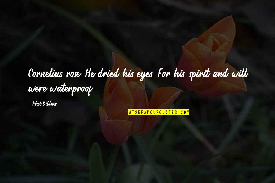 Wisdom Picture Quotes By Phil Bildner: Cornelius rose. He dried his eyes. For his