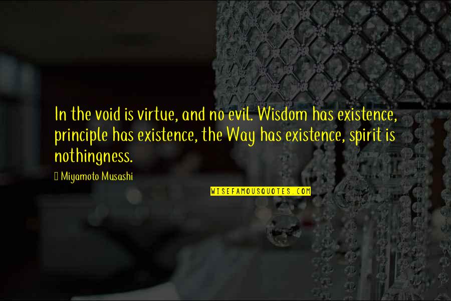 Wisdom Principles Quotes By Miyamoto Musashi: In the void is virtue, and no evil.