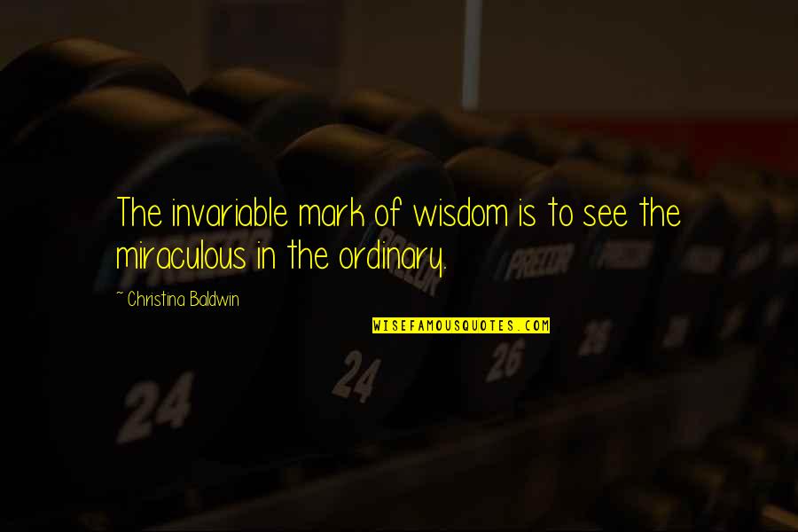 Wisdom Quotes By Christina Baldwin: The invariable mark of wisdom is to see Wisdom Quotes By Christina Baldwin: The invariable mark of wisdom is to see