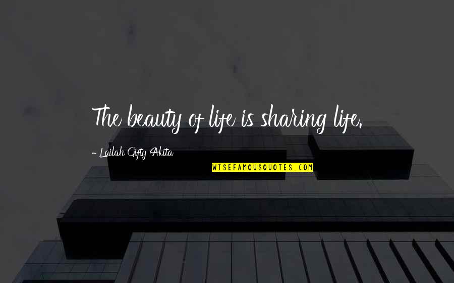 Wisdom Quotes By Lailah Gifty Akita: The beauty of life is sharing life.