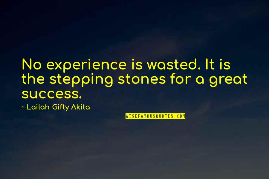 Wisdom Strength And Courage Quotes By Lailah Gifty Akita: No experience is wasted. It is the stepping