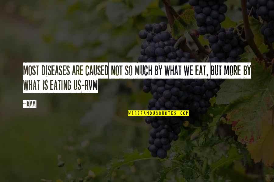 Wisdom Tooth Growing Quotes By R.v.m.: Most diseases are caused not so much by
