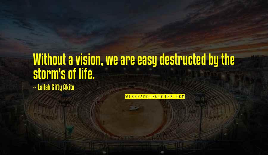 Wisdom Words Quotes By Lailah Gifty Akita: Without a vision, we are easy destructed by