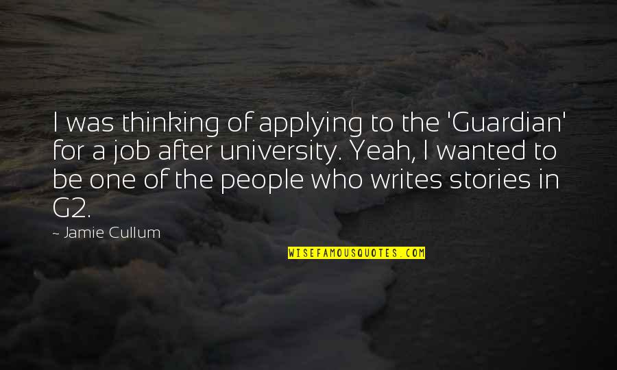 Wisdomosity Quotes By Jamie Cullum: I was thinking of applying to the 'Guardian' Wisdomosity Quotes By Jamie Cullum: I was thinking of applying to the 'Guardian'