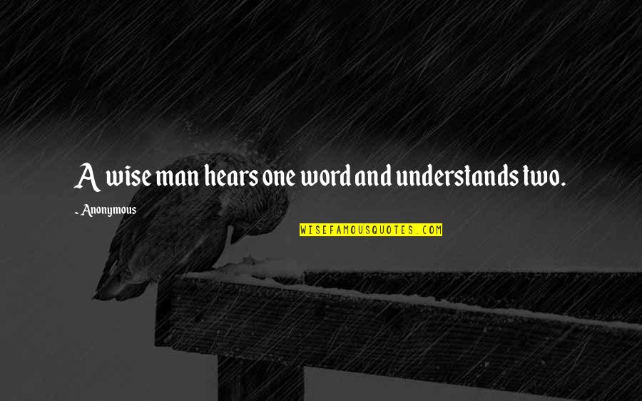 Wise 2 Word Quotes By Anonymous: A wise man hears one word and understands