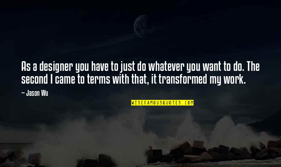 Wise Aboriginal Quotes By Jason Wu: As a designer you have to just do