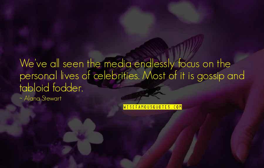 Wise Amusing Quotes By Alana Stewart: We've all seen the media endlessly focus on