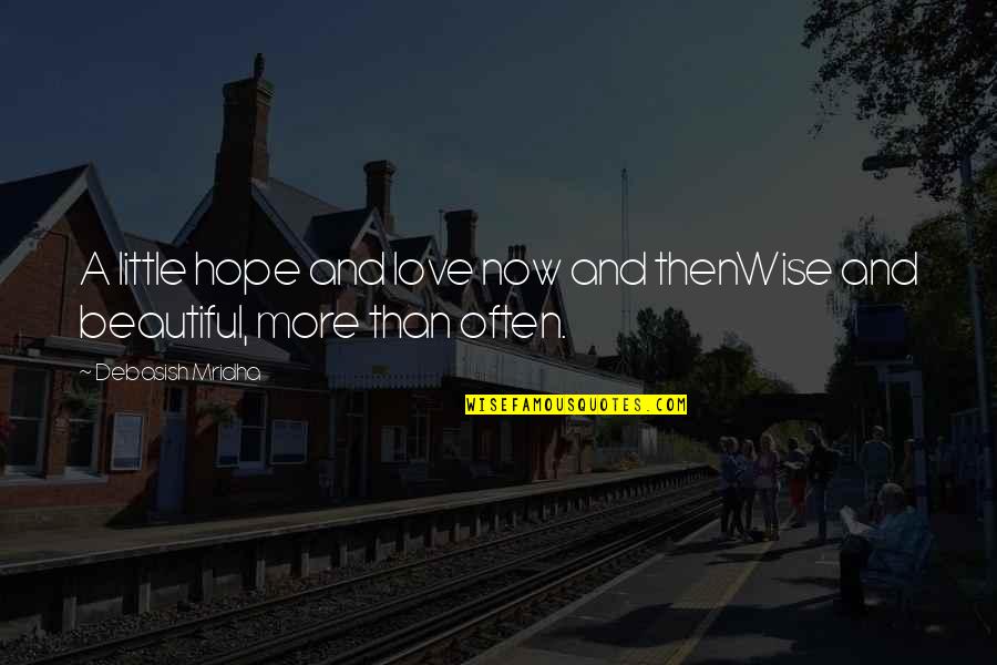 Wise And Inspirational Quotes By Debasish Mridha: A little hope and love now and thenWise