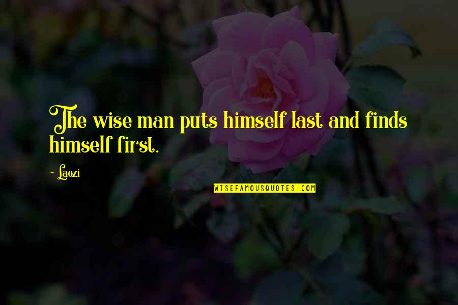 Wise And Motivational Quotes By Laozi: The wise man puts himself last and finds