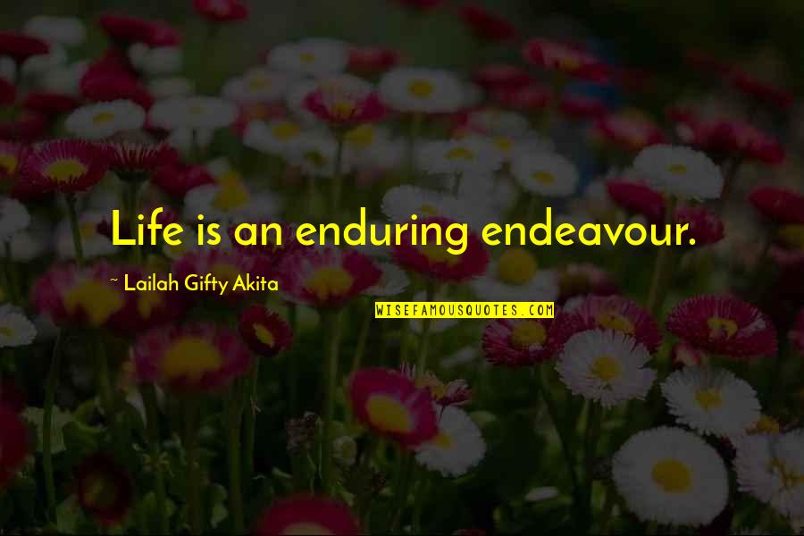 Wise And Success Quotes By Lailah Gifty Akita: Life is an enduring endeavour.