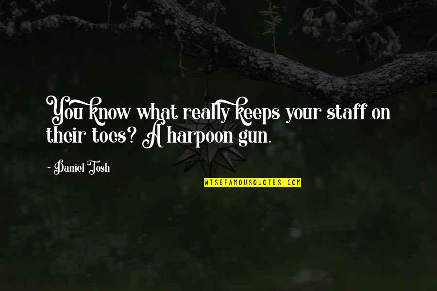 Wise Chief Quotes By Daniel Tosh: You know what really keeps your staff on