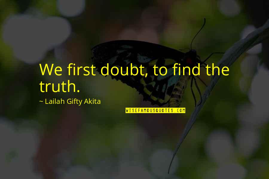Wise Christian Sayings And Quotes By Lailah Gifty Akita: We first doubt, to find the truth.