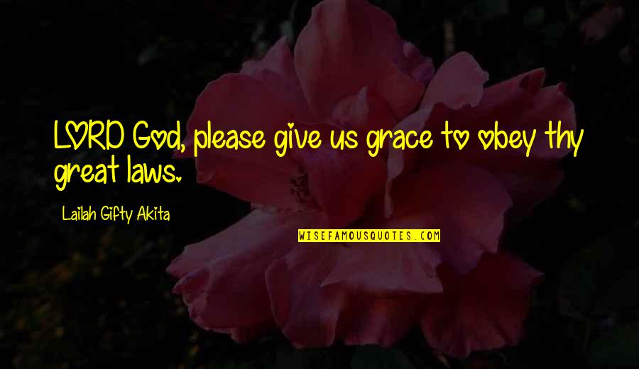 Wise Christian Sayings And Quotes By Lailah Gifty Akita: LORD God, please give us grace to obey