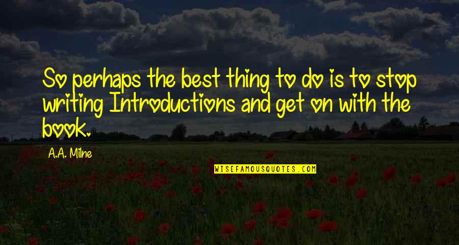 Wise Decisions Quotes By A.A. Milne: So perhaps the best thing to do is Wise Decisions Quotes By A.A. Milne: So perhaps the best thing to do is
