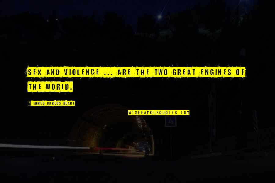 Wise Financial Advice Quotes By James Carlos Blake: Sex and violence ... are the two great Wise Financial Advice Quotes By James Carlos Blake: Sex and violence ... are the two great