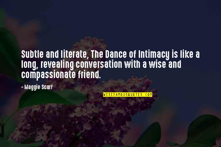 Wise Friend Quotes By Maggie Scarf: Subtle and literate, The Dance of Intimacy is