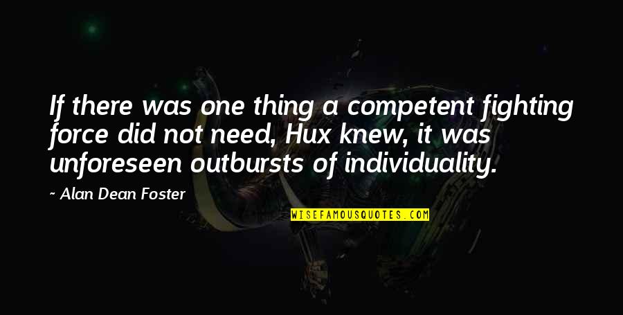 Wise Gang Quotes By Alan Dean Foster: If there was one thing a competent fighting Wise Gang Quotes By Alan Dean Foster: If there was one thing a competent fighting