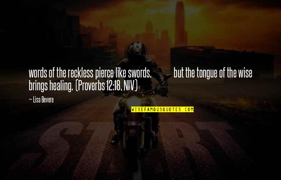 Wise Healing Quotes By Lisa Bevere: words of the reckless pierce like swords, but Wise Healing Quotes By Lisa Bevere: words of the reckless pierce like swords, but