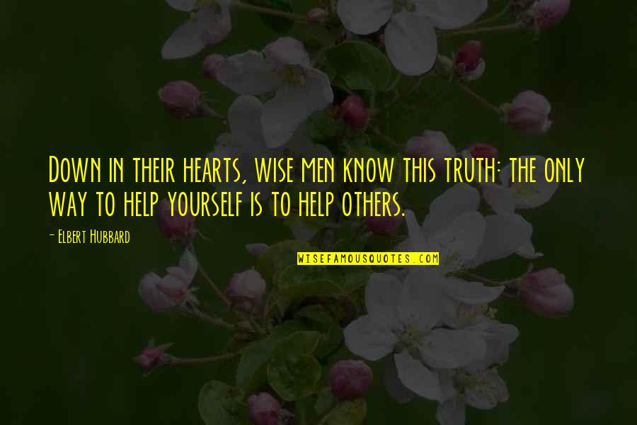 Wise Heart Quotes By Elbert Hubbard: Down in their hearts, wise men know this