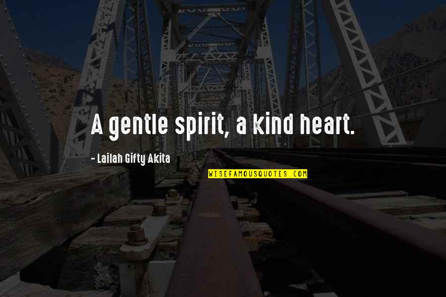 Wise Heart Quotes By Lailah Gifty Akita: A gentle spirit, a kind heart.