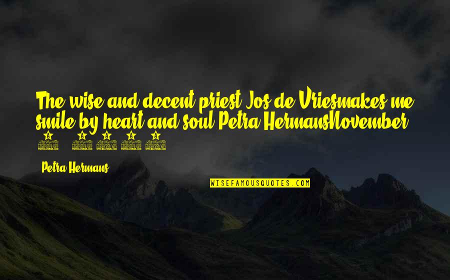 Wise Heart Quotes By Petra Hermans: The wise and decent priest Jos de Vriesmakes