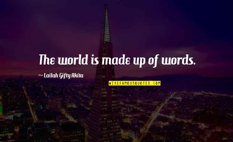 Wise Humorous Quotes By Lailah Gifty Akita: The world is made up of words.