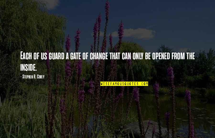Wise Igbo Quotes By Stephen R. Covey: Each of us guard a gate of change