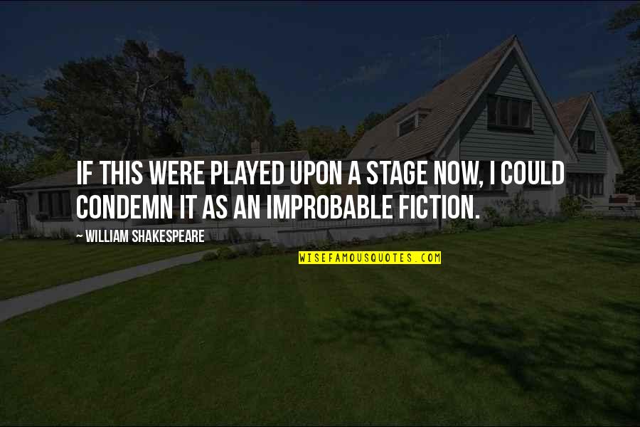 Wise Indonesian Quotes By William Shakespeare: If this were played upon a stage now,