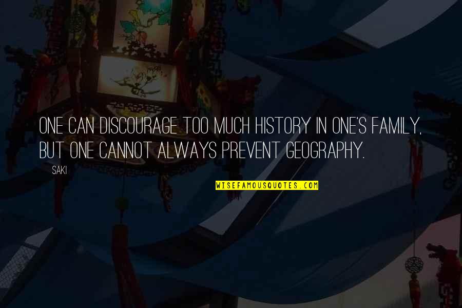 Wise Leadership Quotes By Saki: One can discourage too much history in one's