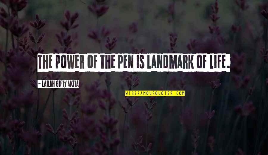 Wise Life Advice Quotes By Lailah Gifty Akita: The power of the pen is landmark of