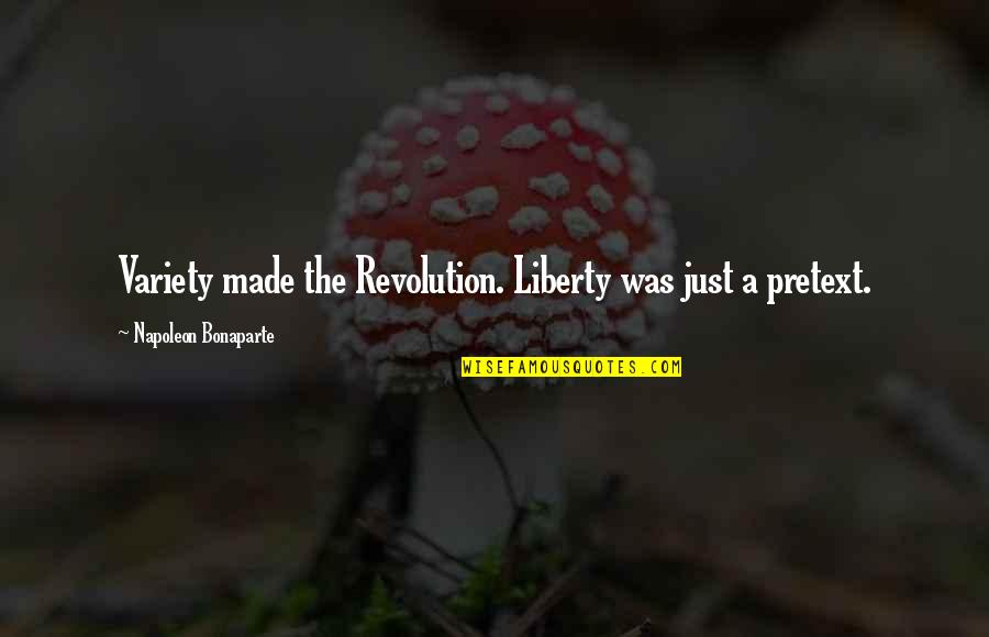 Wise Looks Quotes By Napoleon Bonaparte: Variety made the Revolution. Liberty was just a Wise Looks Quotes By Napoleon Bonaparte: Variety made the Revolution. Liberty was just a
