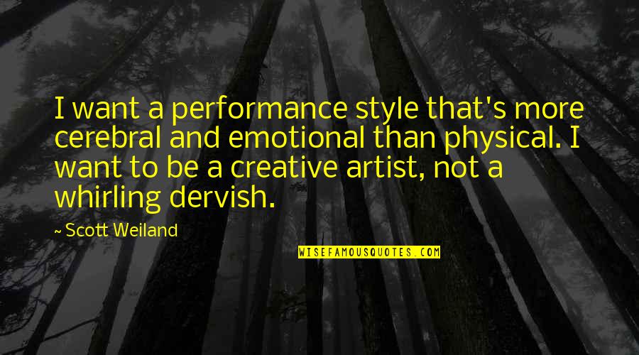 Wise Man Fear Quotes By Scott Weiland: I want a performance style that's more cerebral