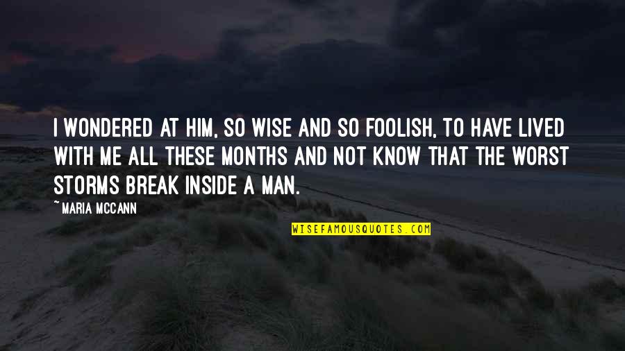 Wise Man Foolish Man Quotes By Maria McCann: I wondered at him, so wise and so