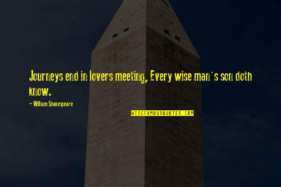 Wise Man In Love Quotes By William Shakespeare: Journeys end in lovers meeting, Every wise man's