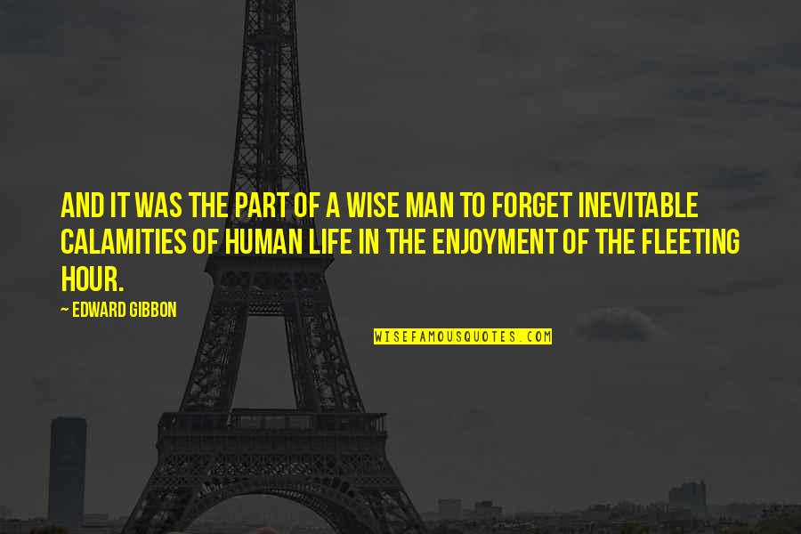Wise Man Life Quotes By Edward Gibbon: And it was the part of a wise