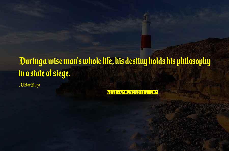 Wise Man Life Quotes By Victor Hugo: During a wise man's whole life, his destiny
