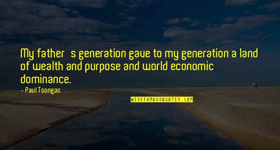 Wise Man Si Quotes By Paul Tsongas: My father's generation gave to my generation a Wise Man Si Quotes By Paul Tsongas: My father's generation gave to my generation a